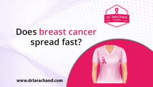 Does Breast Cancer Spread Fast in 2022?