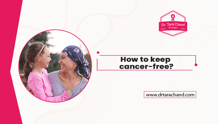 How to keep cancer-free?