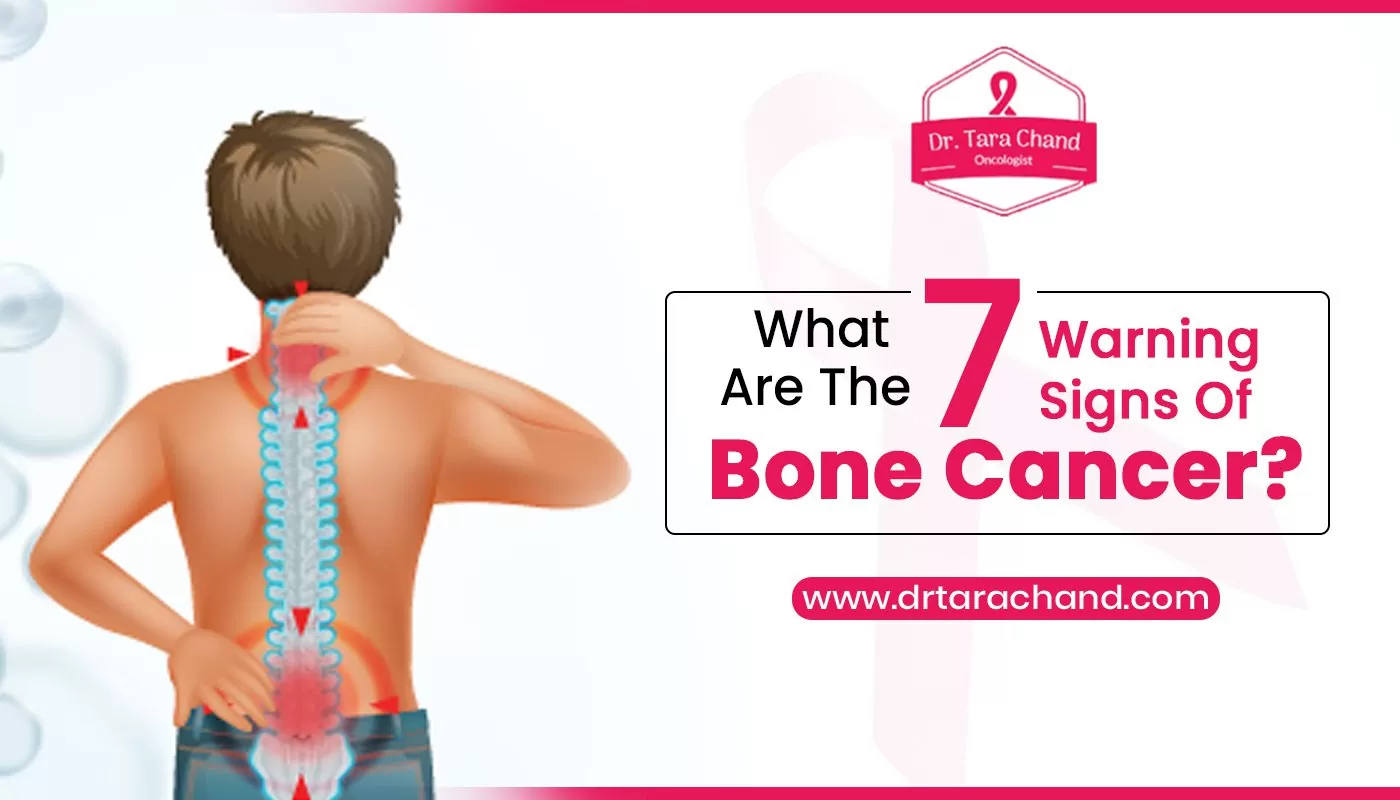 What are the 7 Warning Signs Of Bone Cancer?