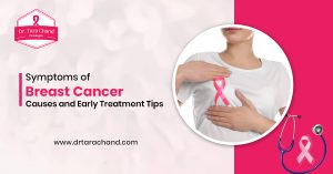 Symptoms of Breast Cancer, Causes and Early Treatment Tips