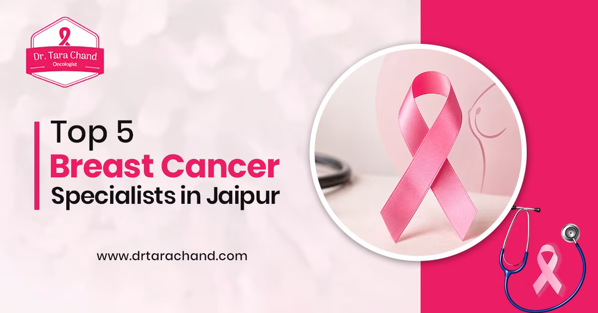 Top 5 Breast Cancer Specialists in Jaipur